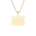 "Risk It for the Brisket" Whistle Stop Gold Plated Engraved Pendant